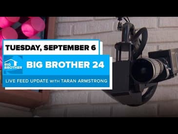 BB24 September 6 Live Feed Update | Big Brother 24