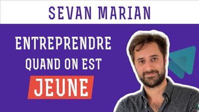 Sevan Marian - Entreprendre quand on est jeune !