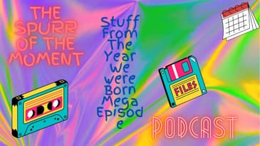 Spurr of The Moment Podcast: The Year we were Born second part