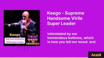 Keego - Supreme Handsome Virile Super Leader | Tyrant In Training