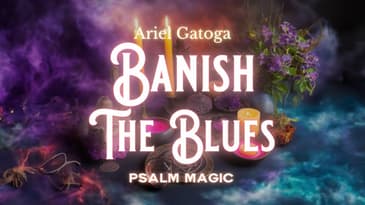 Psalm 77: Banish the Blues With this Spell