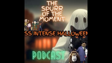Spurr Of The Moment Podcast:The Less Intense Halloween Stuff