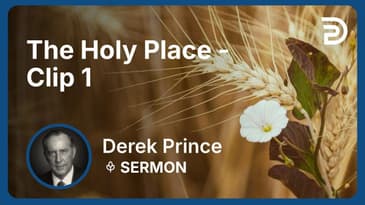 The Holy Place | Clip 1 | Derek Prince