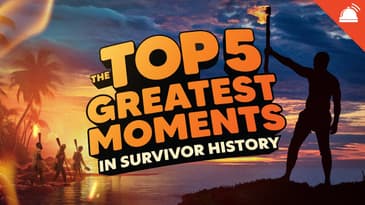 The Top 5 Greatest Moments in Survivor History