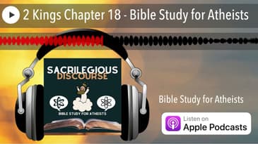 2 Kings Chapter 18 - Bible Study for Atheists