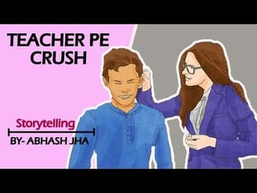 'Woh Teacher thi aur Crush bhi' | Storytelling in hindi by Abhash Jha | Rhyme Attacks
