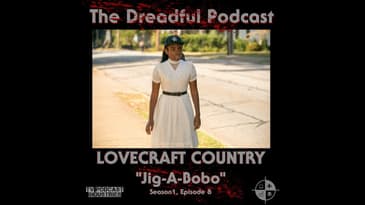 Lovecraft Country Episode 8 Podcast "Jig-A-Bobo"
