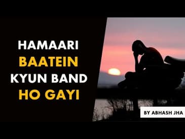 Jaane Kyun Baatein Band Ho Gayi? | A Sad Emotional Poetry in Hindi by Abhash Jha | Rhyme Attacks