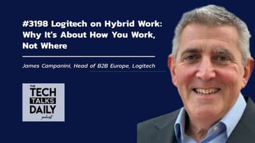 3198: Logitech on Hybrid Work: Why It’s About How You Work, Not Where
