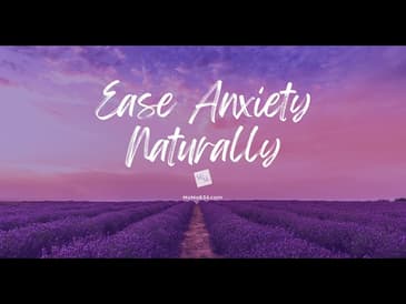 Ease Anxiety Naturally