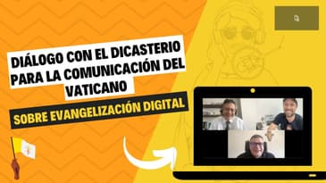 Diálogo con el Dicasterio para la Comunicación 🇻🇦 sobre Evangelización Digital