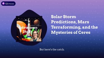 Solar Storm Predictions, Mars Terraforming, and the Mysteries of Ceres