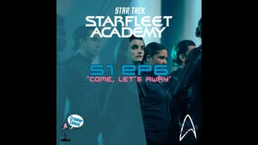 BONUS: Starfleet Academy "Come, Let's Away" - Sacrifices and Sonic Screams