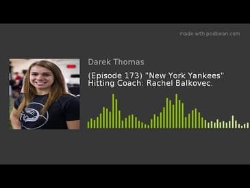 (Episode 173) "New York Yankees" Hitting Coach: Rachel Balkovec.