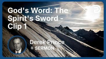 God's Word: The Spirit's Sword | Clip 1 | Derek Prince