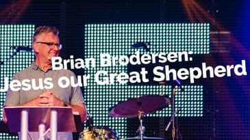 Brian Brodersen: Jesus our Great Shepherd