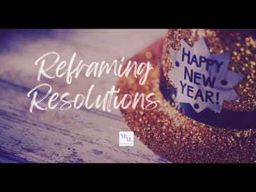 Reframing "Resolutions"