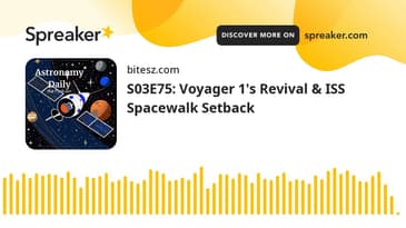 S03E75: Voyager 1's Revival & ISS Spacewalk Setback