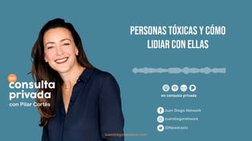 En consulta privada - Personas tóxicas y cómo lidiar con ellas