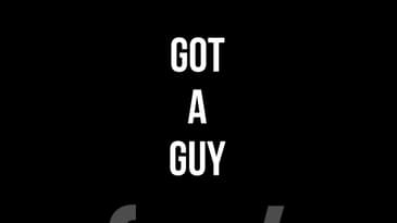 GOT A GUY