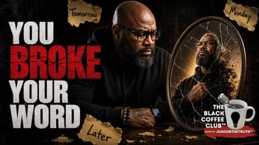 You Don't Trust Yourself Because You Keep Breaking Your Word | The Black Coffee Club™
