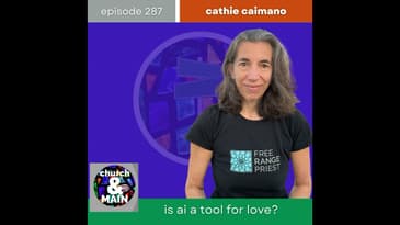 Is AI A Tool For Love? with Cathie Caimano | Episode 287