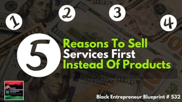 Five Reasons To Sell Services First Instead Of Products