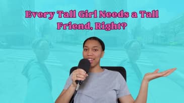 Every Tall Girl Needs a Tall Friend, Right? | Where To Find Your Tall Girl Community