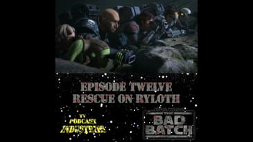 Star Wars The Bad Batch Episode 12 "Rescue on Ryloth" Review from TV Podcast Industries