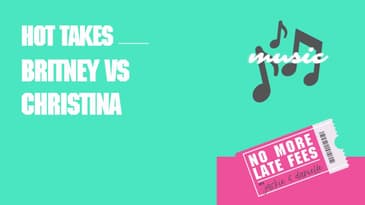 No More Late Fees - Hot Takes - Britney vs Christina