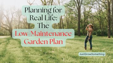 The Low Maintenance Garden Plan: Planning for Real Life - Ep. 284