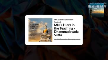 MN3. Hiers in the Teaching - Dhammadayada Sutta | The Buddha’s Wisdom Podcast