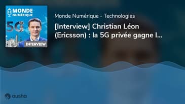 [Interview] Christian Léon (Ericsson) : la 5G privée gagne les entreprises