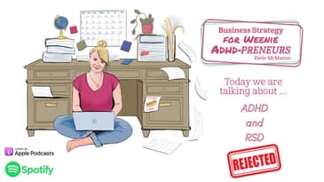 ADHD and Rejection Sensitive Dysphoria (RSD) (and how it can impact your business!) | Weeniecast 5