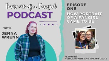 "How Portrait of a Fangirl came to be" -  Portrait of a Fangirl Podcast:  Episode One