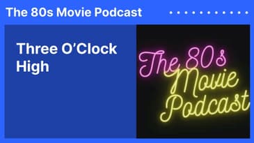 Three O’Clock High | The 80s Movie Podcast