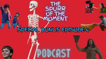 Spurr Of The Moment Bonus Episode 4