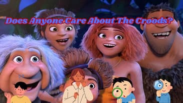 Does Anyone Care About The Croods?