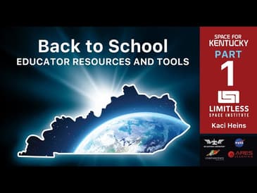 Space for Kentucky - Educator Resources and Tools Part 5 - Kaci Heins with Limitless Space Institute