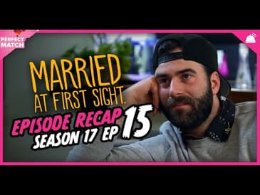 MAFS 17 Ep 15 Recap | A Perfect Match RHAPup