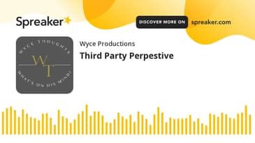Third Party Perpestive (made with Spreaker)
