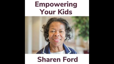 Empowering Your Kids With Sharen Ford