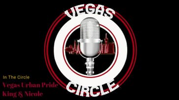 Vegas Circle S01 E22 King & Nicole (Vegas Urban Pride Pt. 2)