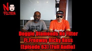 Doggie Diamonds No Filter: Ft. Freeway Ricky Ross (Episode 63)