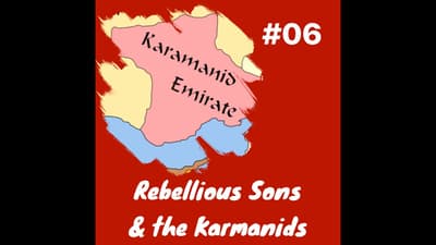 Rebellious sons and the Karamanids: Episode 6