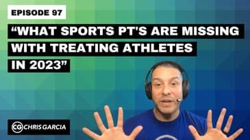 EP097: “What Sports PTs Are Missing With Treating Athletes In 2023” | Dr. Chris Garcia