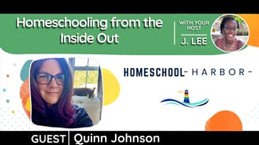 S 6 EP 17: Homeschooling From The Inside Out feat. Quinn Johnson