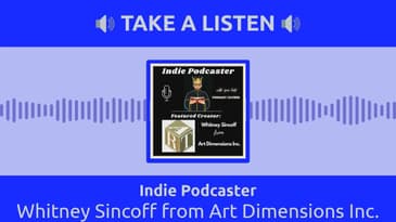 Indie Podcaster - Whitney Sincoff from Art Dimensions Inc.