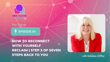 How to Reconnect With Yourself: RECLAIM | Step 3 of Seven Steps Back to You