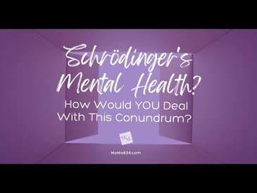 Schrödinger's Mental Health?